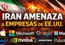 El CGRI declara objetivos a firmas tecnológicas y financieras tras ofensiva; crece tensión y riesgo económico global